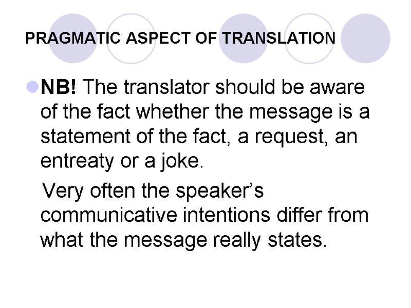 PRAGMATIC ASPECT OF TRANSLATION NB! The translator should be aware of the fact whether